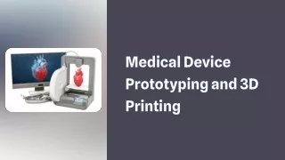 Medical Device Prototyping and 3D Printing