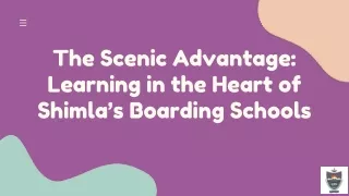 the scenic advantage learning in the heart of shimla boarding school