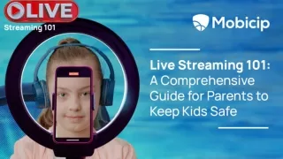 Live Streaming 101: A Comprehensive Guide for Parents to Keep Kids Safe