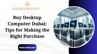 Buy Desktop Computer Dubai Tips for Making the Right Purchase