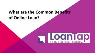 What are the Common Benefits of Online Loan?