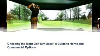 Choosing the Right Golf Simulator: A Guide to Home and Commercial Options​