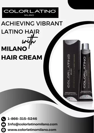 Achieving Vibrant Latino Hair with Milano Hair Cream