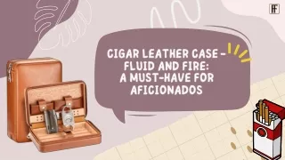 Cigar Leather Case - Fluid and Fire