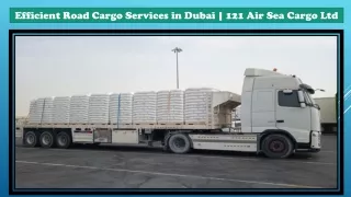 Efficient Road Cargo Services in Dubai  121 Air Sea Cargo Ltd