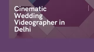 Cinematic Wedding Videographer in Delhi