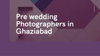 Pre wedding Photographers in Ghaziabad
