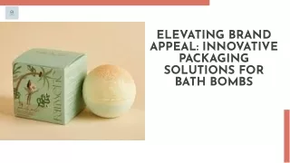 elevating brand appeal innovative packaging solutions for bath bombs