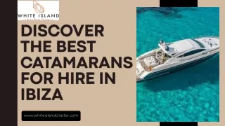 Discover the Best Catamarans for Hire in Ibiza