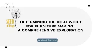 DETERMINING THE IDEAL WOOD FOR FURNITURE MAKING  A COMPREHENSIVE EXPLORATION