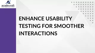 Enhance Usability Testing for Smoother Interactions