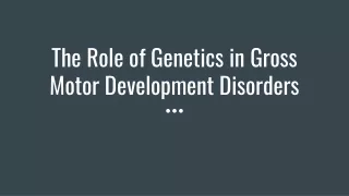 The Role of Genetics in Gross Motor Development Disorders