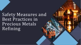 Safety Measures and Best Practices in Precious Metals Refining