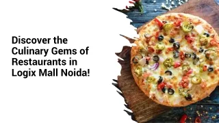 Discover the Culinary Gems of Restaurants in Logix Mall Noida!