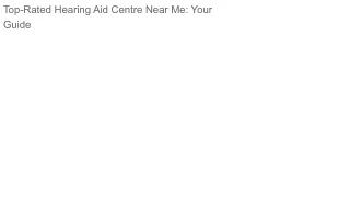 Top-Rated Hearing Aid Centre Near Me: Your Guide