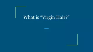What is “Virgin Hair_”