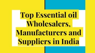 Top Essential oil Wholesalers, Manufacturers and Suppliers in India