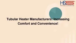 Tubular Heater Manufacturers: Better Comfort and Ease for You!