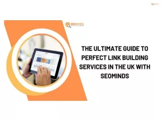 The Ultimate Guide to Perfect Link Building Services in the UK with SeoMinds