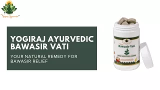 Yogiraj Ayurvedic Bawasir Vati: Your Natural Remedy for Hemorrhoid Relief