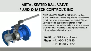 Metal Seated Ball Valve - FLUID-O-MECH CONTROL’S INC