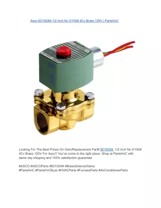 Asco 8210G94-1_2 Inch Nc 0_150# 4Cv Brass 120V _ PartsHnC