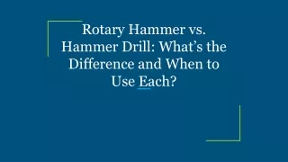 Rotary Hammer vs. Hammer Drill_ What’s the Difference and When to Use Each_