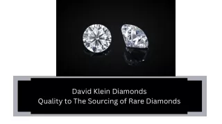 David Klein Diamonds - Quality to The Sourcing of Rare Diamonds