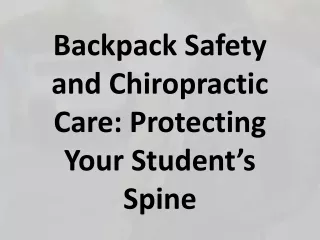 Backpack Safety and Chiropractic Care- Protecting Your Student’s Spine