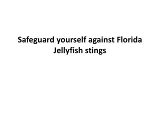 safeguard yourself against florida jellyfish stings