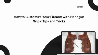 How to Customize Your Firearm with Handgun Grips Tips and Tricks