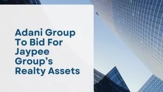 Adani Group To Bid For Jaypee Group’s Realty Assets