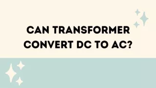 Can transformer convert DC to AC