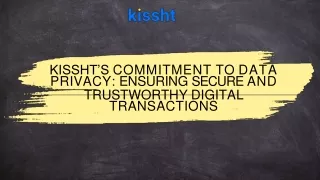 Kissht’s Commitment to Data Privacy - Ensuring Secure and Trustworthy Digital Transactions