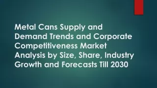 Metal Cans Supply and Demand Trends and Corporate Competitiveness Market