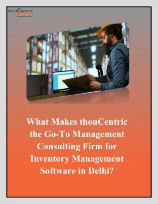 What Makes thouCentric the Go-To Management Consulting Firm for Inventory Management Software in Delhi