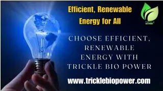 Clean Energy Made Easy with Trickle Bio Power