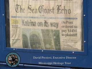 David Preziosi, Executive Director Mississippi Heritage Trust