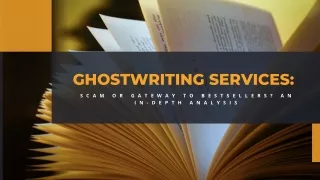 Ghostwriting Services Scam or Gateway to Bestsellers An In-Depth Analysis