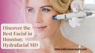 Why Hydrafacial MD is the Best Facial in Houston