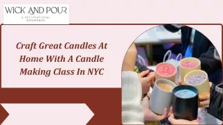 Craft Great Candles At Home With A Candle Making Class In NYC