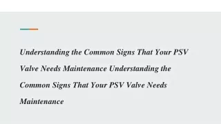 Understanding the Common Signs That Your PSV Valve Needs Maintenance Understanding the Common Signs That Your PSV Valve