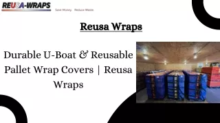 Protect Your Goods with Reusable Pallet Wrap Covers & U-Boat Covers