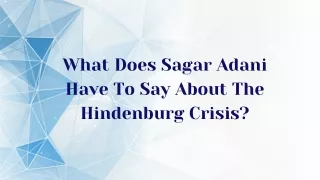 What Does Sagar Adani Have To Say About The Hindenburg Crisis