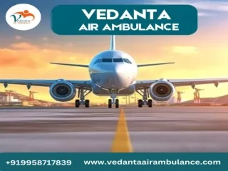 Book Vedanta Air Ambulance from Delhi with Excellent Medical Attention