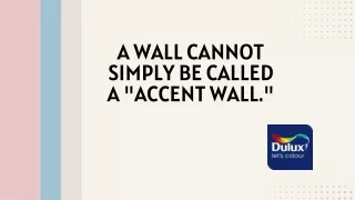 A wall cannot simply be called a "accent wall."