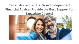 Can an Accredited UK-Based Independent Financial Adviser Provide the Best Support for Expatriate Clients