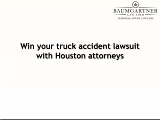 Win your truck accident lawsuit with Houston attorneys