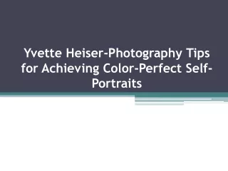 Yvette Heiser-Photography Tips for Achieving Color-Perfect Self-Portraits