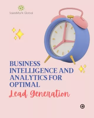 Business Intelligence and Analytics for Optimal Lead Generation